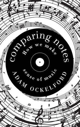 Comparing Notes - Adam Ockelford, Profile Books, 2017