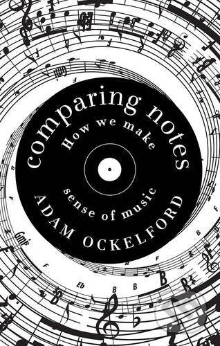 Comparing Notes (How We Make Sense of Music) - Adam Ockelford - kniha z kategorie Hudba