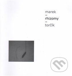 Rhizomy - Marek Torčík, 2016