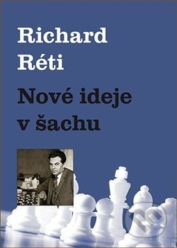 Nové ideje v šachu - Richard Réti, Dolmen, 2016