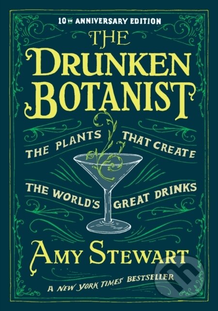 The Drunken Botanist - Amy Stewart, Algonquin Books, 2013