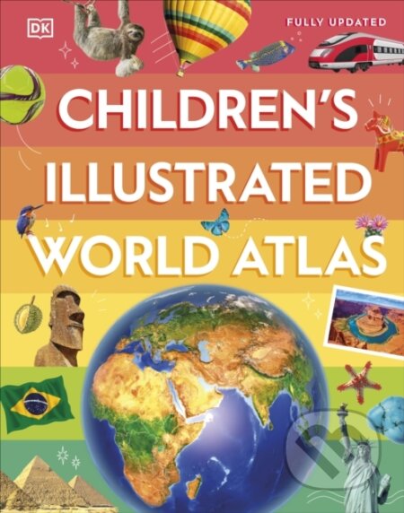 Children&#039;s Illustrated World Atlas - DK, Dorling Kindersley, 2024