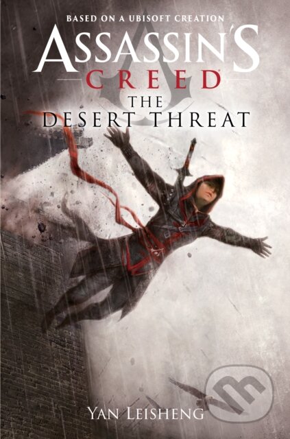 Kniha: The Desert Threat: An Assassin's Creed Novel (Yan Leisheng). Aconyte, 2022
