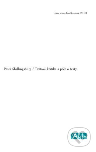 Textová kritika a péče o texty - Peter Shillingsburg, Ústav pro českou literaturu AV ČR, 2024