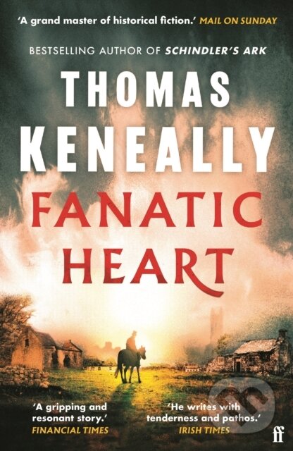 Fanatic Heart - Thomas Keneally, Faber and Faber, 2024