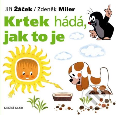 Krtek hádá, jak to je - Jiří Žáček, Zdeněk Miler, Knižní klub, 2007