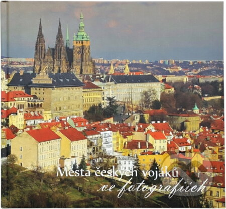 Kniha: Města českých vojáků ve fotografiích (Milena Krejsová). , 2019