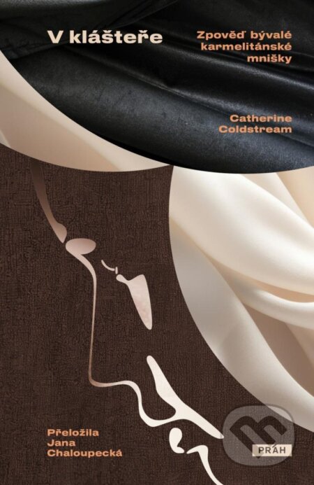 V klášteře - Zpověď bývalé karmelitánské mnišky - Catherine Coldstream - kniha z kategorie Společenská beletrie