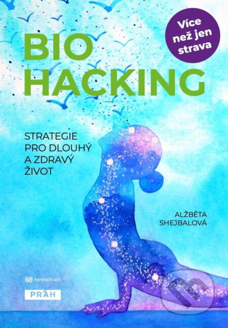 Biohacking - Strategie pro dlouhý a zdravý život - Alžběta Shejbalová, Práh, 2024