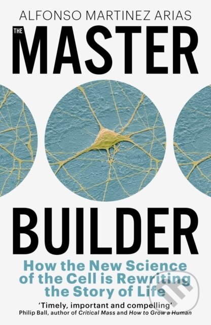 The Master Builder - Alfonso Martinez Arias, Basic Books, 2024