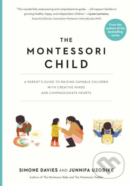 The Montessori Child (A Parent's Guide to Raising Capable Children with Creative Minds and Compassionate Hearts) - kniha z kategorie Vztahy a rodina