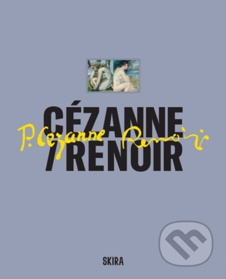 Cézanne / Renoir - Cecile Girardeau (editor), Stefano Zuffi (editor), Skira, 2024