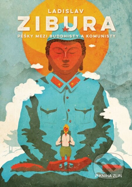 Pěšky mezi buddhisty a komunisty - Ladislav Zibura - kniha z kategorie Mapy a cestování