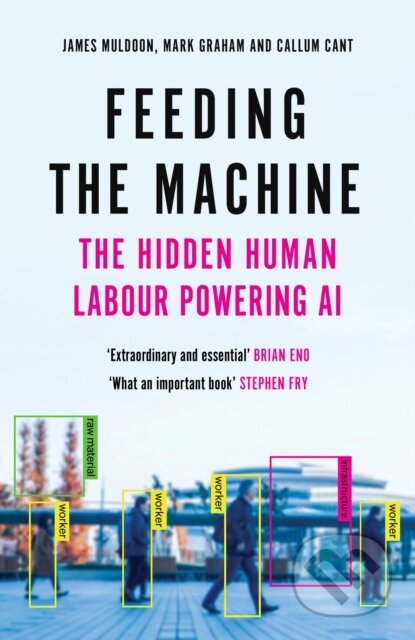 Feeding the Machine - James Muldoon, Mark Graham, Callum Cant, Canongate Books, 2024