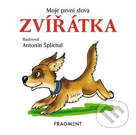 Moje první slova: Zvířatka - Antonín Šplíchal (ilustrátor), Nakladatelství Fragment, 2024