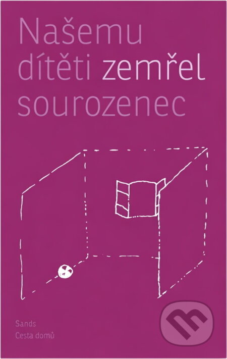 Kniha: Našemu dítěti zemřel sourozenec (Cesta domů). Cesta domů, 2018