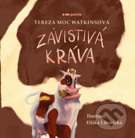 Závistivá kráva - Tereza Moc Watkinsová, Eliška Libovická (ilustrátor), Pointa, 2024