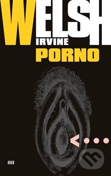Porno - Irvine Welsh, Argo, 2017