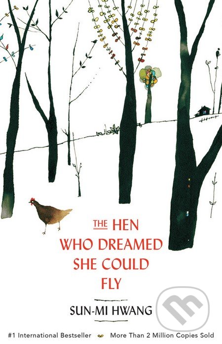 The Hen Who Dreamed She Could Fly - Sun-mi Hwang, Oneworld, 2014
