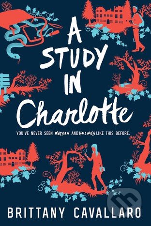 A Study in Charlotte - Brittany Cavallaro, Katherine Tegen Books, 2017