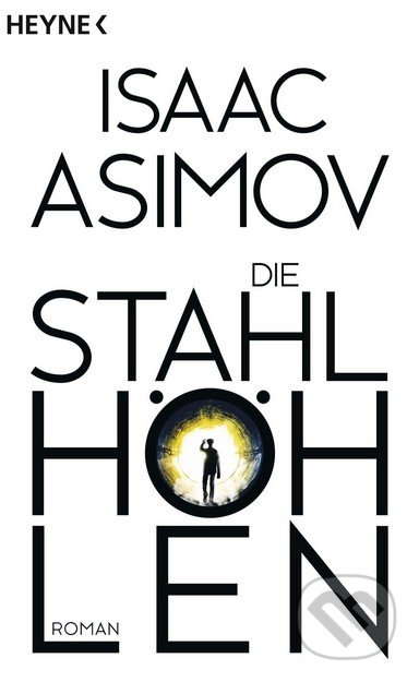 Die Stahlhöhlen - Isaac Asimov, Heyne, 2016