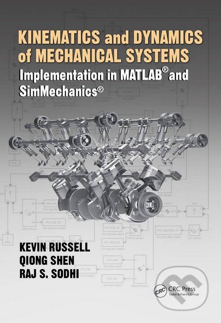 Kinematics and Dynamics of Mechanical Systems - Kevin Russell, Qiong Shen, CRC Press, 2015