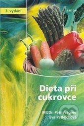 Dieta při cukrovce - Petr Wagner,Eva Patlejchová, Triton, 2017