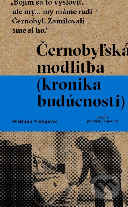 Černobyľská modlitba - Svetlana Alexijevič, Absynt, 2017