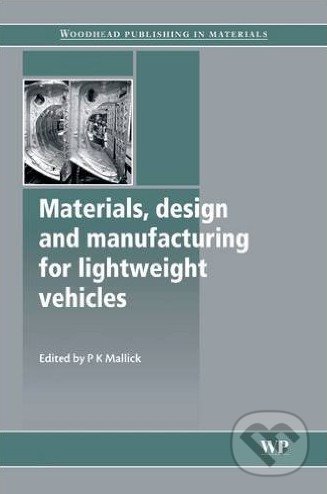 Materials, Design and Manufacturing for Lightweight Vehicles - P K Mallick, Woodhead, 2016