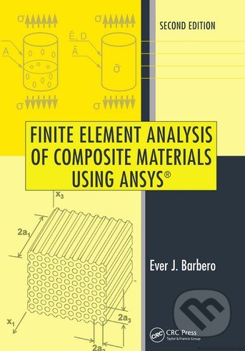 Finite Element Analysis of Composite Materials Using ANSYS - Ever J. Barbero, CRC Press, 2014