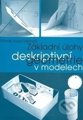Základní úlohy deskriptivní geometrie v modelech - Marie Kupčáková, Spoločnosť Prometheus, 2002