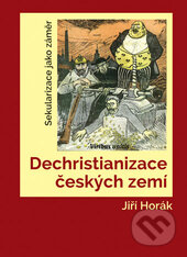 Dechristianizace českých zemí - Jiří Horák, Univerzita Palackého v Olomouci, 2016