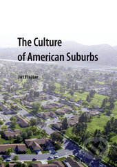 The Culture of American Suburbs - Jiří Flajšar, Univerzita Palackého v Olomouci, 2016
