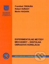 Experimentálne metódy mechaniky - František Trebuňa, Róbert Huňady, Martin Hagara, Technická univerzita v Košiciach, 2016