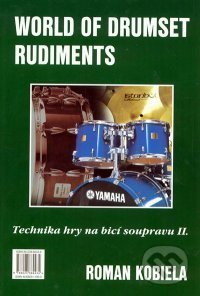 World of drumset rudiment - Technika hry na bicí soupravu 2 - Roman Kobiela, Roman Kobiela, 2004