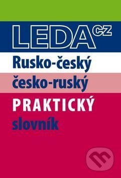Rusko-český a česko-ruský praktický slovník - Miloslava Šroufková, Pavel Pohlei, Leda, 2017