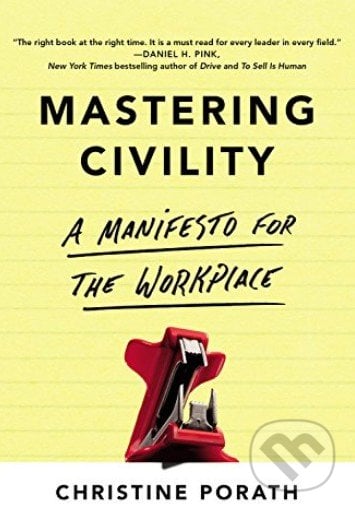 Mastering Civility - Christine Porath, HarperCollins, 2016