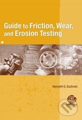 Guide to Friction, Wear, and Erosion Testing - Kenneth G. Budinski, SAE International, 2007