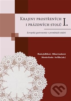 Krajiny prostřených i prázdných stolů I. - Kolektiv autorů, Univerzita Pardubice, 2016