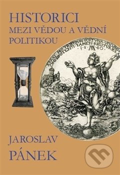 Historici mezi vědou a vědní politikou - Jaroslav Pánek, Univerzita Pardubice, 2017