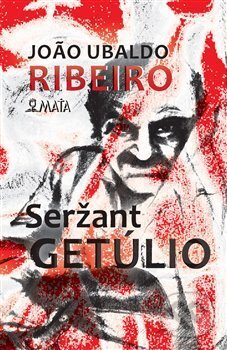 Seržant Getúlio - Joao Ubaldo Ribeiro, Marcela Štědrová (ilustrátor) - kniha z kategorie Beletrie