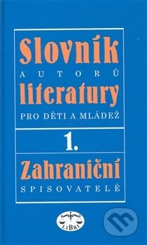 Slovník autorů literatury pro děti a mládež I. - Ivan Dorovský, Libri, 2007