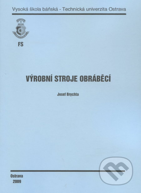 Výrobní stroje obráběcí - Josef Brychta - kniha z kategorie Vysoké školy