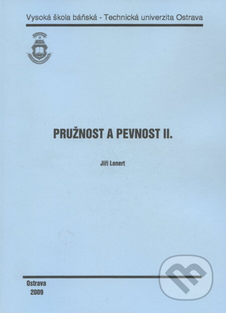 Kniha: Pružnost a pevnost II. (Jiří Lenert). Vysoká škola báňská - Technická univerzita Ostrava, 2009