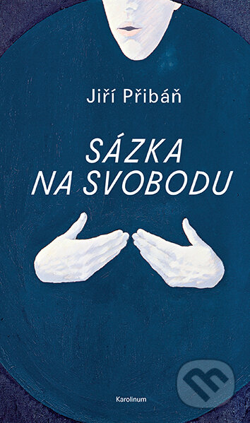 Sázka na svobodu - Jiří Přibáň, Karolinum, 2024