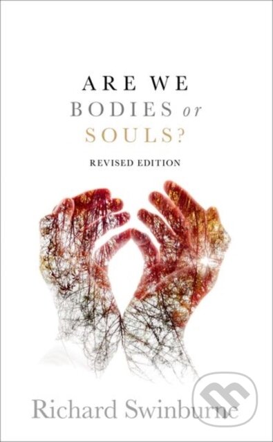 Are We Bodies or Souls? - Richard Swinburne, Oxford University Press, 2023