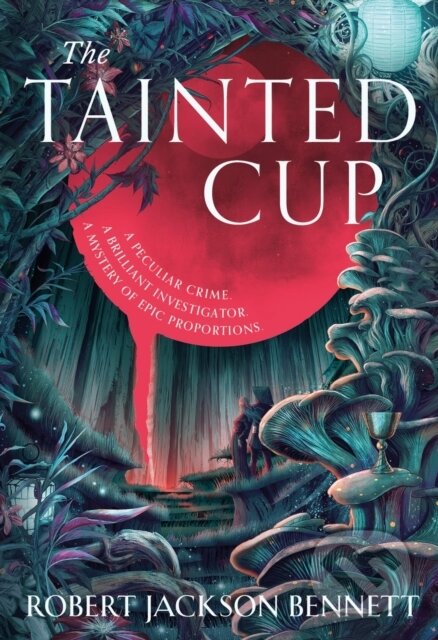 The Tainted Cup - Robert Jackson Bennett, Hodderscape, 2024