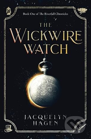 The Wickwire Watch - Jacquelyn Hagen, Mastmarner Books, 2022