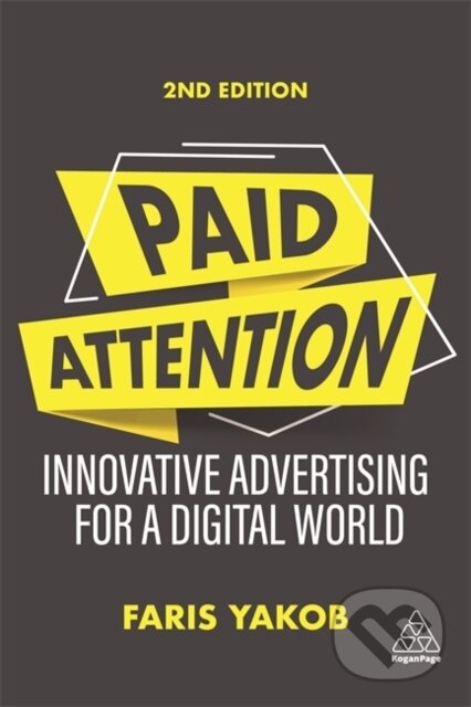 Paid Attention - Faris Yakob, Kogan Page, 2021