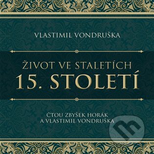 Život ve staletích - 15. století - Vlastimil Vondruška, Vlastimil Vondruška, Tympanum, 2024